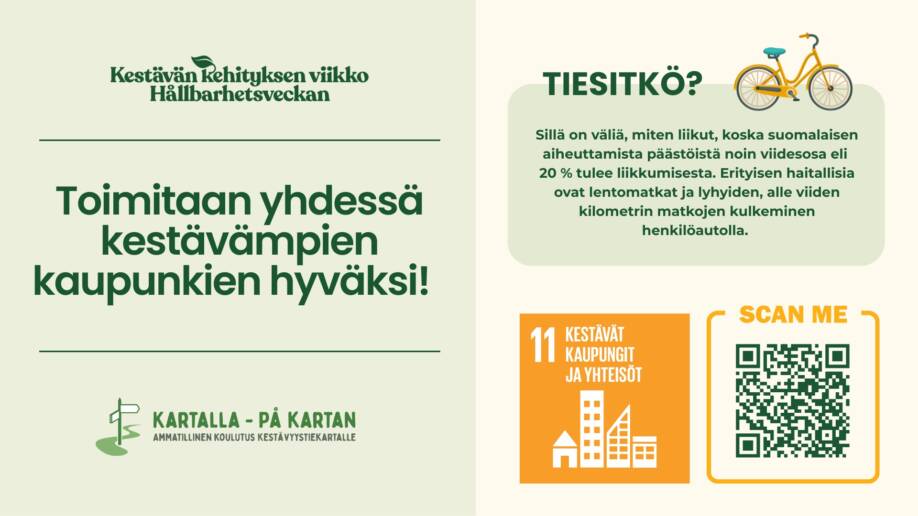 Kestävän kehityksen viikko. Sillä on väliä, miten liikut, koska suomalaisten aiheuttamista päästöistä noin viidesosa eli 20 % tulee liikkumisesta. Erityisen haitallisia ovat lentomatkat ja lyhyiden, alle viiden kilometrin matkojen kulkeminen henkilöautolla.